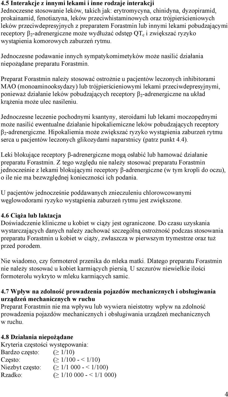 zaburzeń rytmu. Jednoczesne podawanie innych sympatykomimetyków może nasilić działania niepożądane preparatu Forastmin.