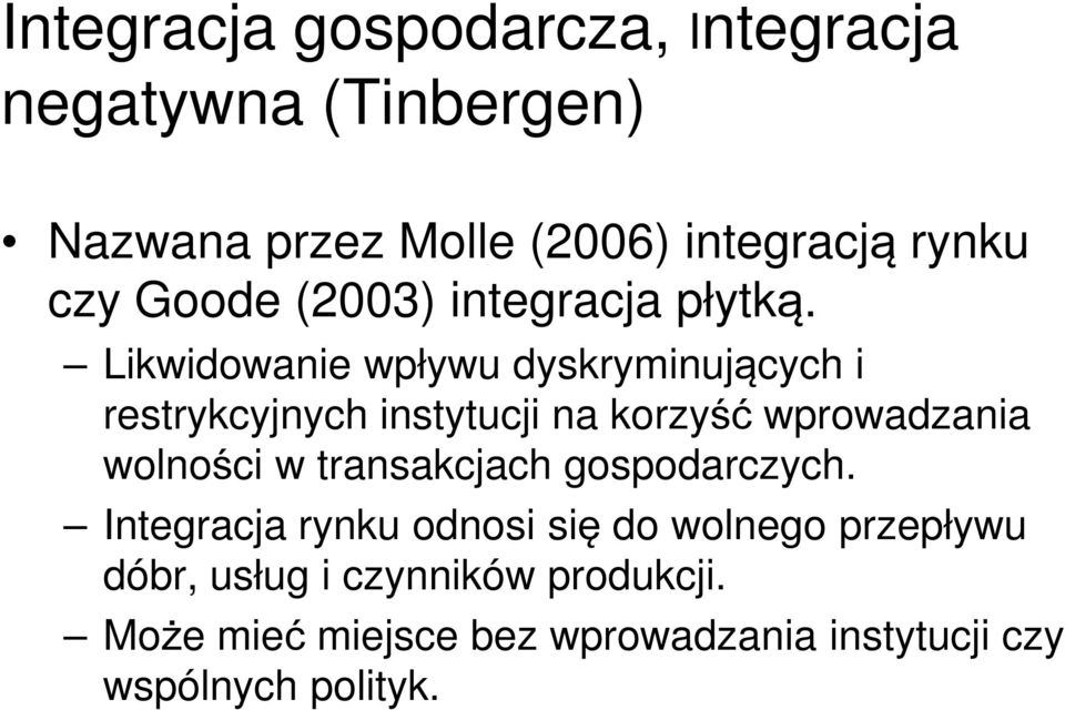 Likwidowanie wpływu dyskryminujących i restrykcyjnych instytucji na korzyść wprowadzania wolności w