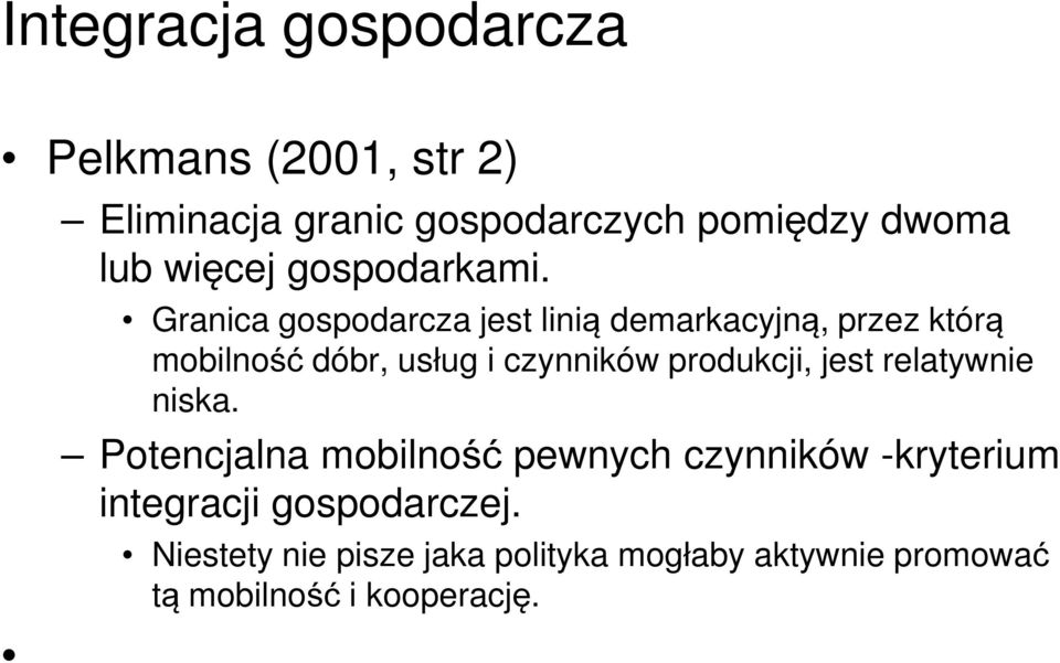 Granica gospodarcza jest linią demarkacyjną, przez którą mobilność dóbr, usług i czynników