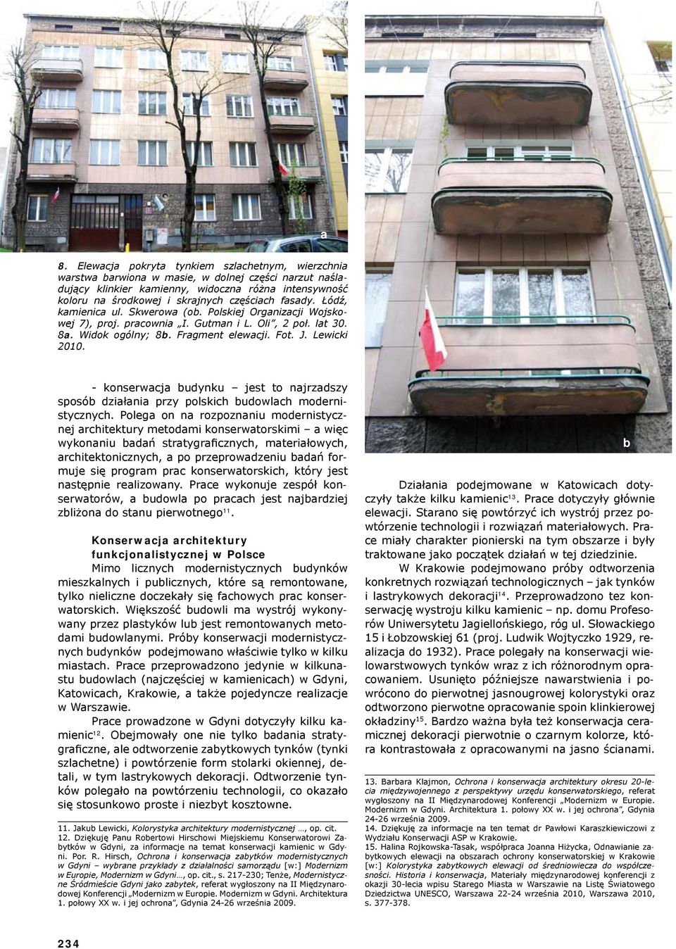 - konserwacja udynku jest to najrzadszy sposó działania przy polskich udowlach modernistycznych.
