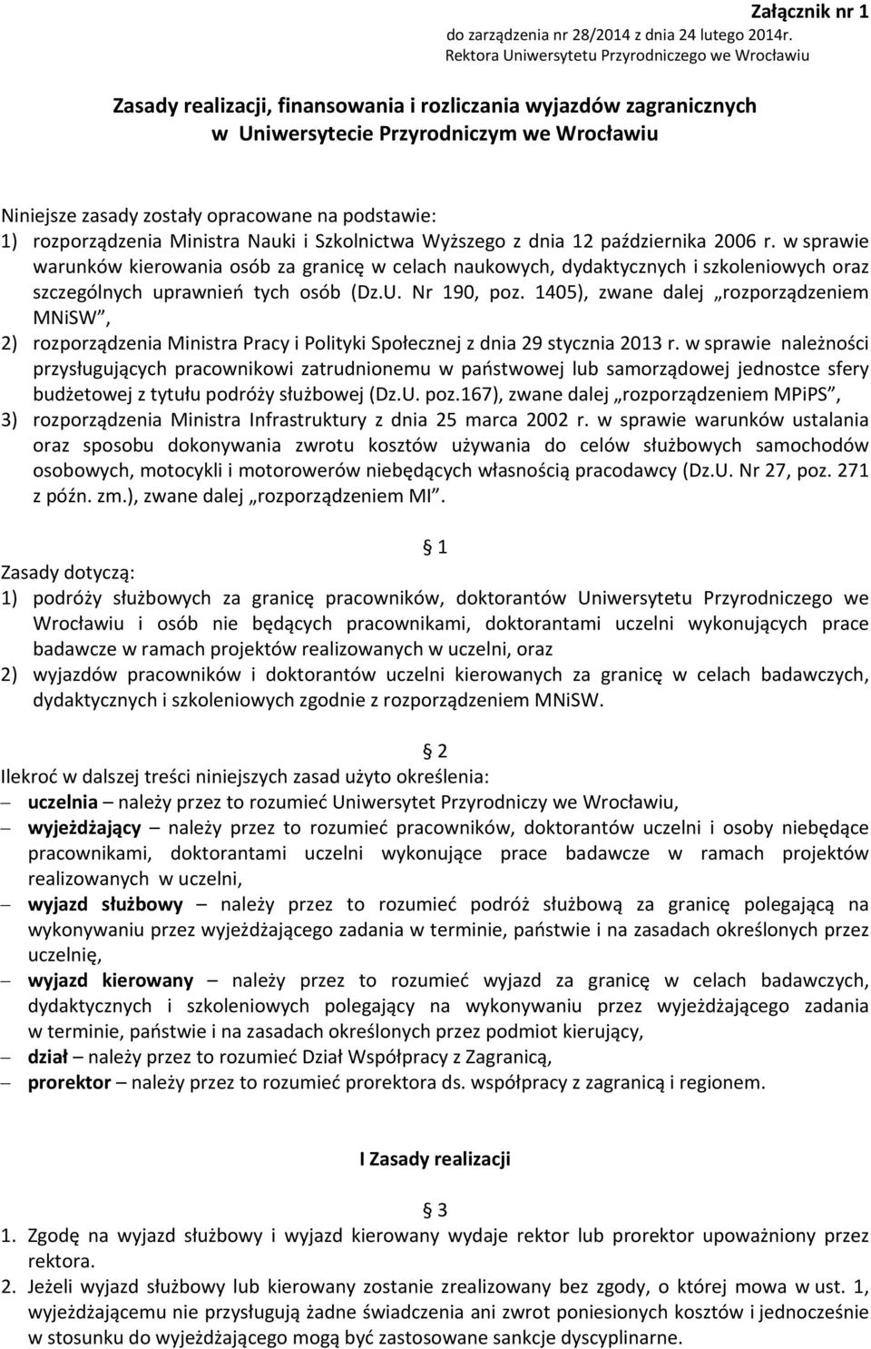 podstawie: 1) rozporządzenia Ministra Nauki i Szkolnictwa Wyższego z dnia 12 października 2006 r.