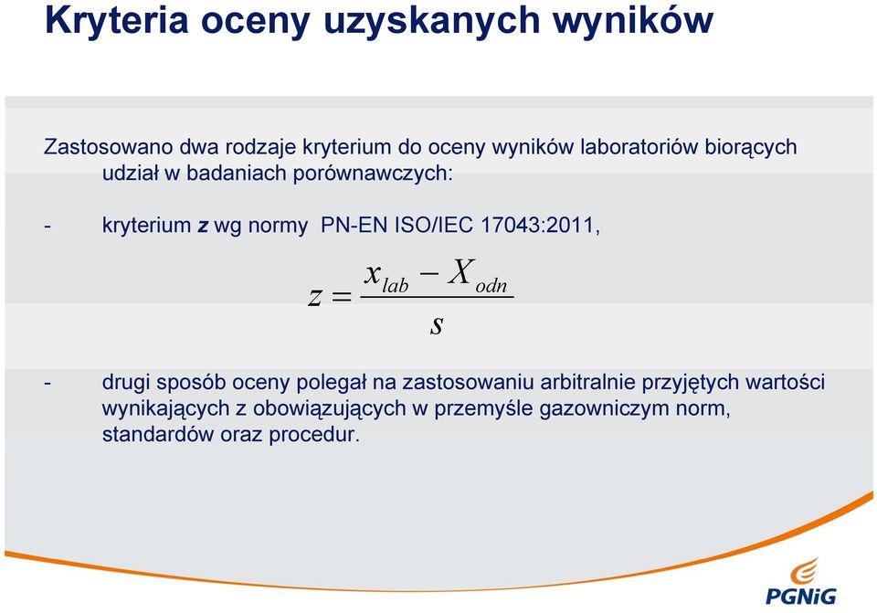 ISO/IEC 17043:2011, z = x lab s - drugi sposób oceny polegał na zastosowaniu arbitralnie