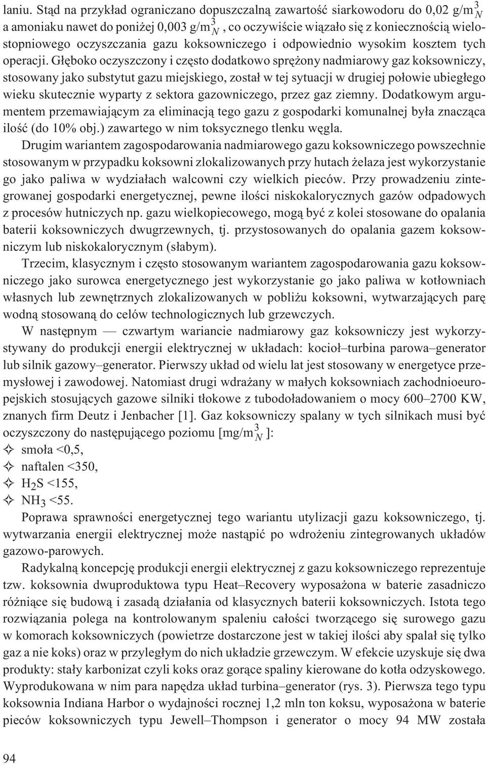 gazu koksowniczego i odpowiednio wysokim kosztem tych operacji.