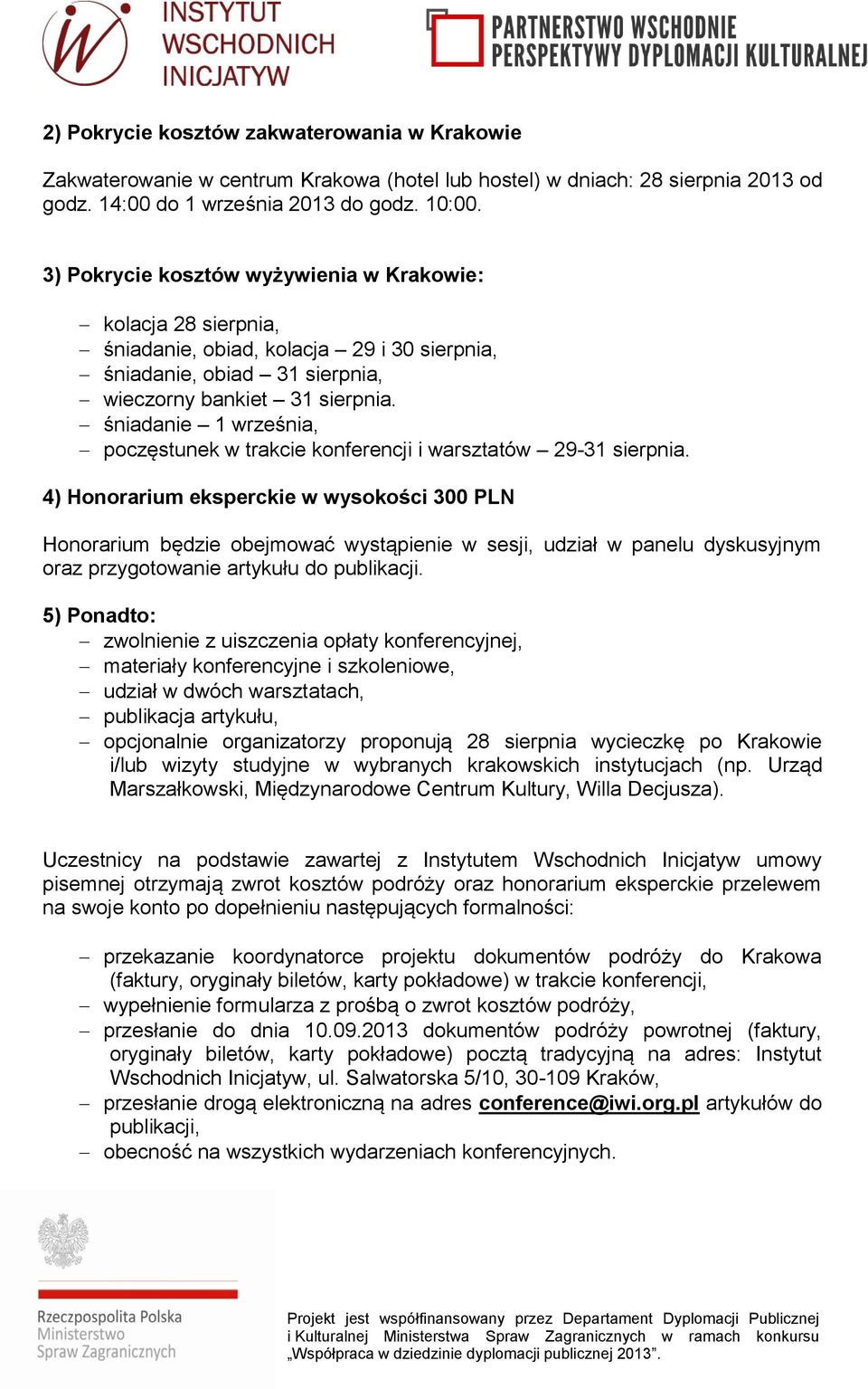 śniadanie 1 września, poczęstunek w trakcie konferencji i warsztatów 29-31 sierpnia.