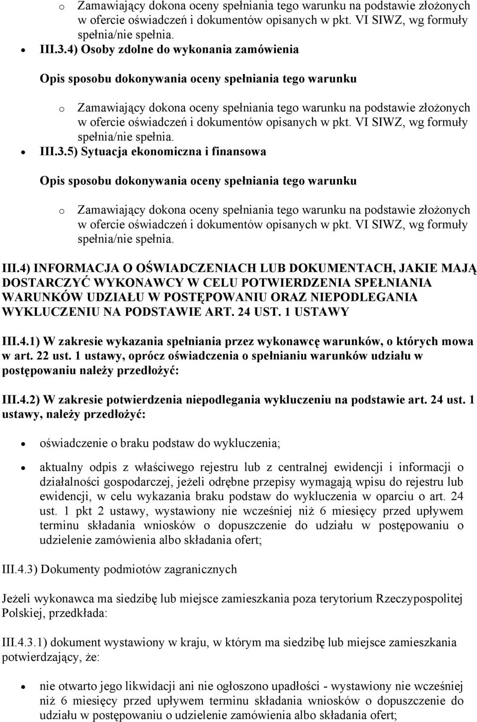 1 USTAWY III.4.1) W zakresie wykazania spełniania przez wykonawcę warunków, o których mowa w art. 22 ust.