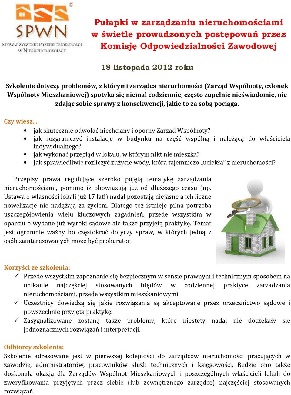 .. jak skutecznie odwołać niechciany i oporny Zarząd Wspólnoty? jak rozgraniczyć instalacje w budynku na część wspólną i należącą do właściciela indywidualnego?