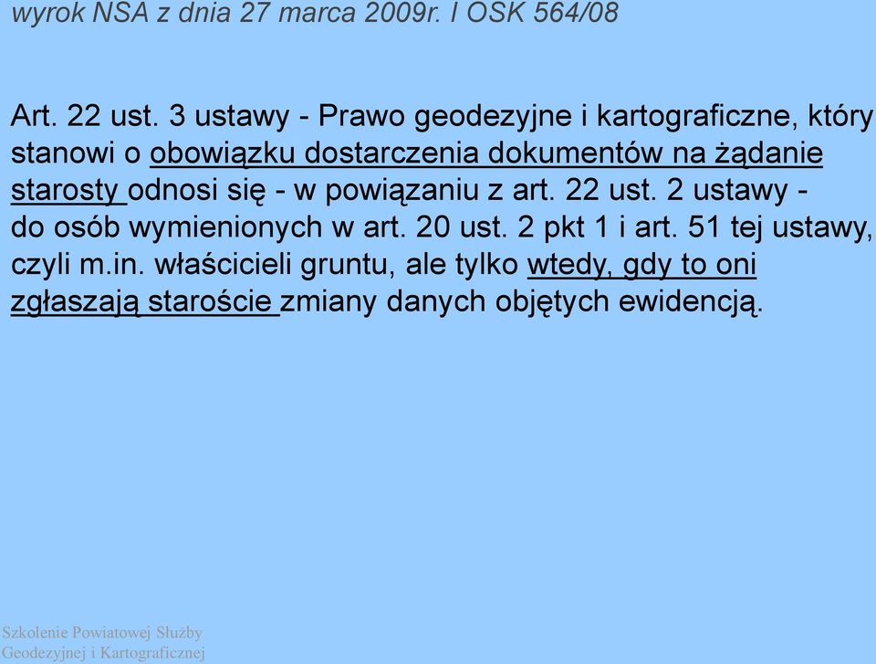 żądanie starosty odnosi się - w powiązaniu z art. 22 ust. 2 ustawy - do osób wymienionych w art.