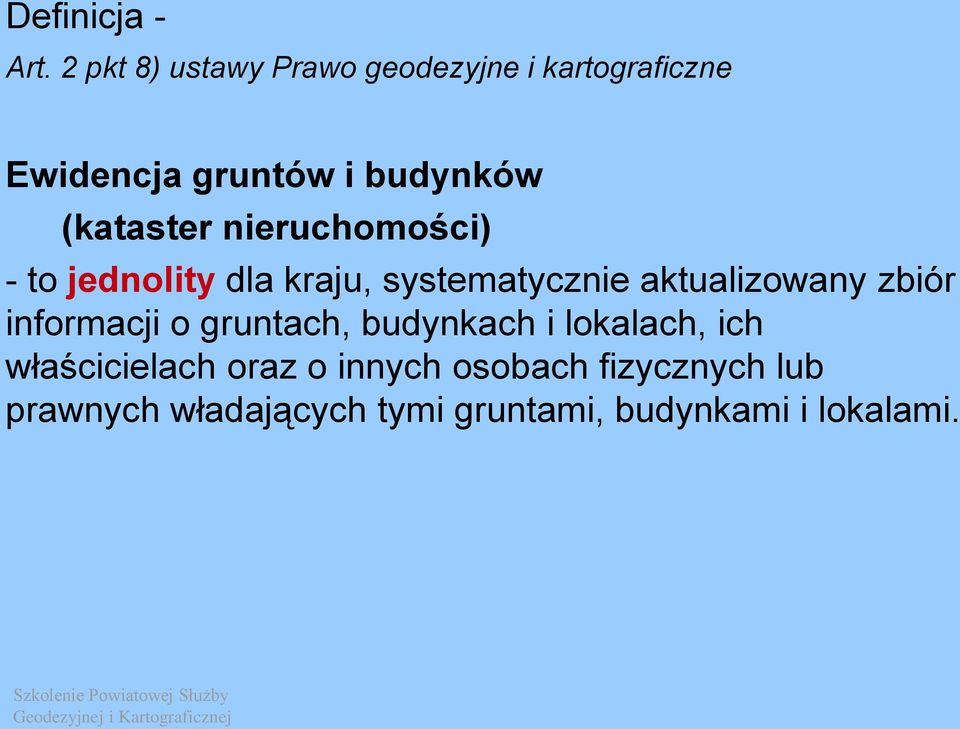 (kataster nieruchomości) - to jednolity dla kraju, systematycznie aktualizowany