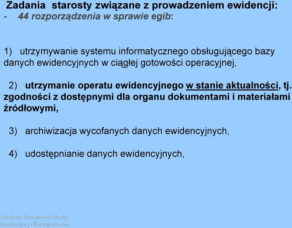 utrzymanie operatu ewidencyjnego w stanie aktualności, tj.