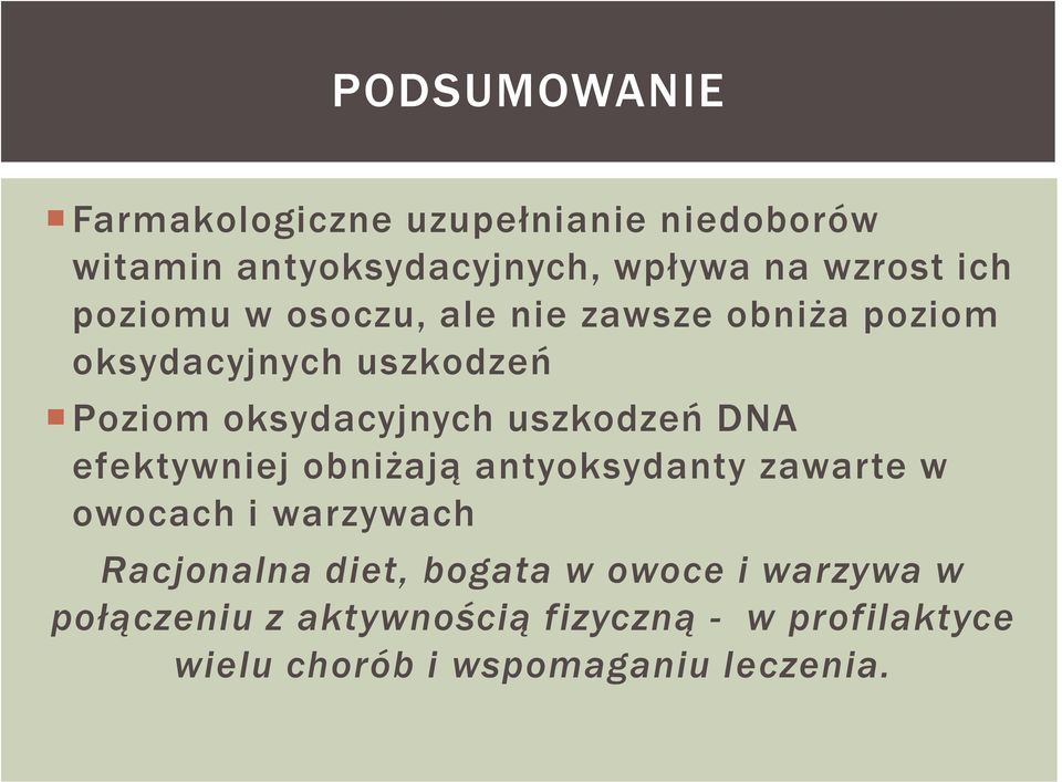 uszkodzeń DNA efektywniej obniżają antyoksydanty zawarte w owocach i warzywach Racjonalna diet,