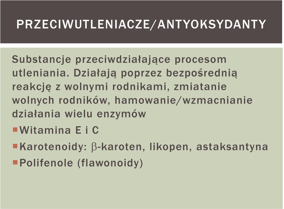 Działają poprzez bezpośrednią reakcję z wolnymi rodnikami, zmiatanie