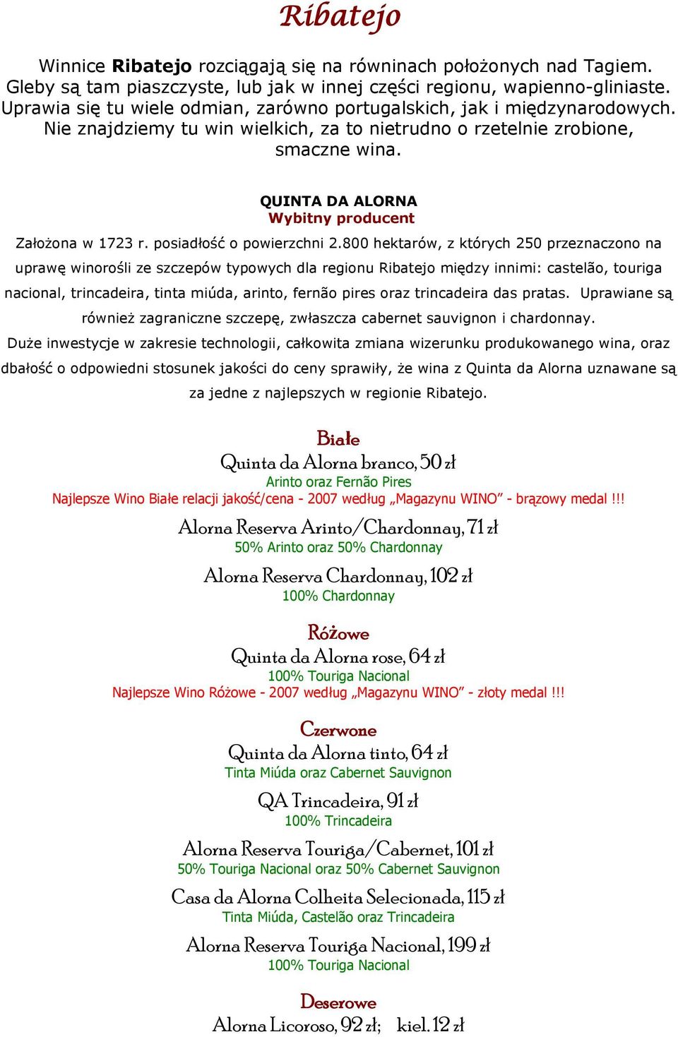 QUINTA DA ALORNA Wybitny producent Założona w 1723 r. posiadłość o powierzchni 2.