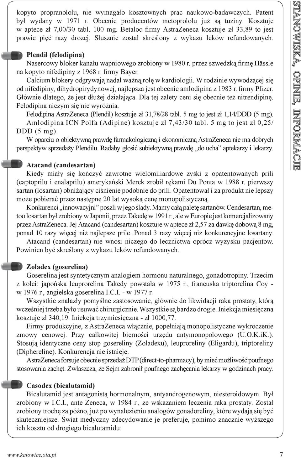 Plendil (felodipina) Nasercowy bloker kanału wapniowego zrobiony w 1980 r. przez szwedzką firmę Hässle na kopyto nifedipiny z 1968 r. firmy Bayer.