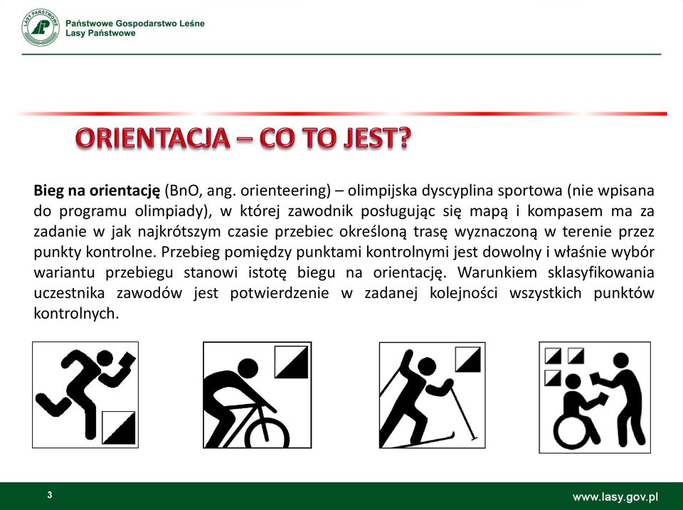 kompasem ma za zadanie w jak najkrótszym czasie przebiec określoną trasę wyznaczoną w terenie przez punkty kontrolne.