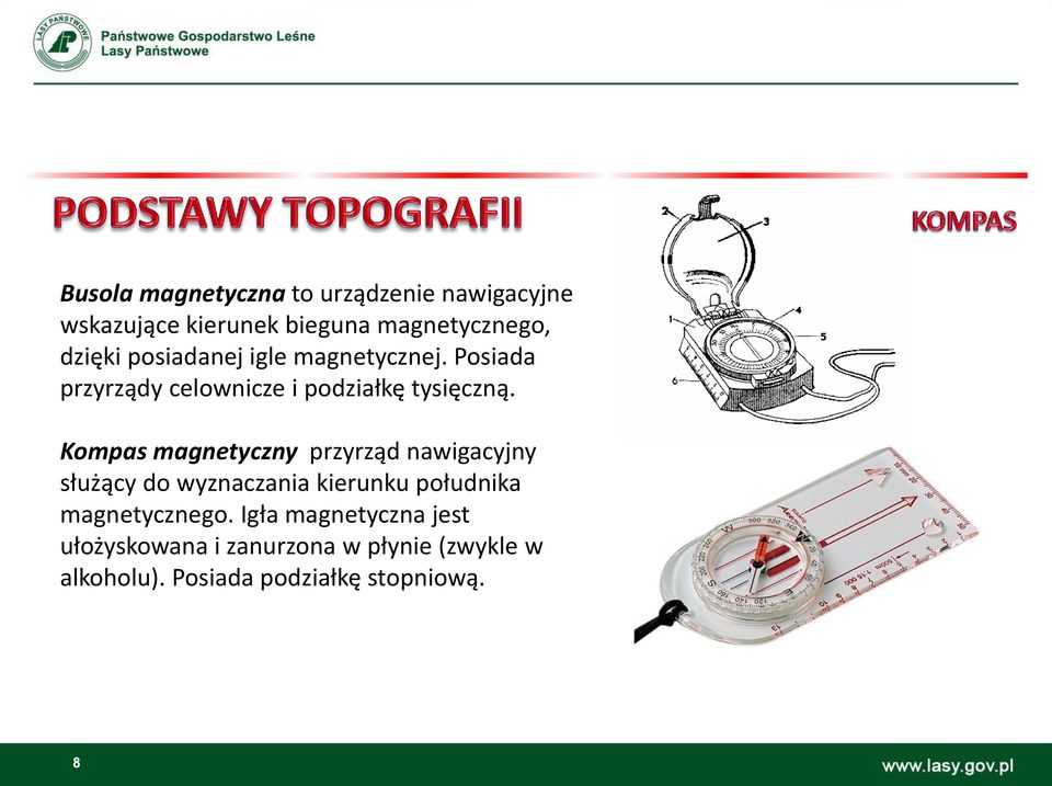 Kompas magnetyczny przyrząd nawigacyjny służący do wyznaczania kierunku południka magnetycznego.