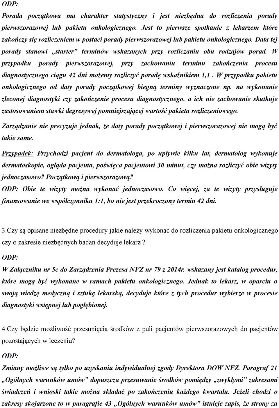 Data tej porady stanowi starter terminów wskazanych przy rozliczaniu obu rodzajów porad.