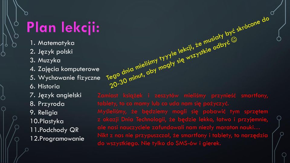 Programowanie Zamiast książek i zeszytów mieliśmy przynieść smartfony, tablety, to co mamy lub co uda nam się pożyczyć.