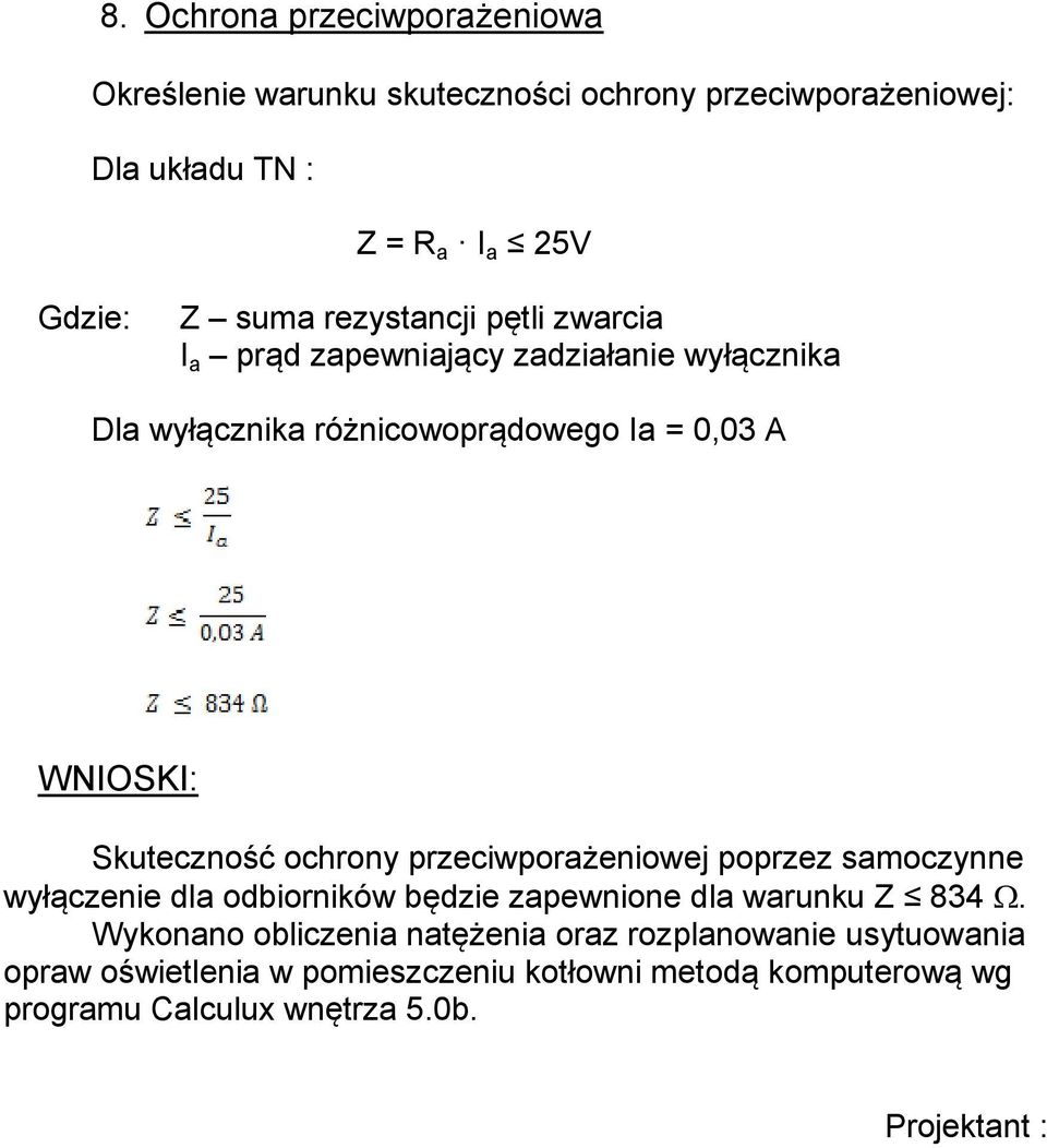 ochrony przeciwporażeniowej poprzez samoczynne wyłączenie dla odbiorników będzie zapewnione dla warunku Z 834 Ω.