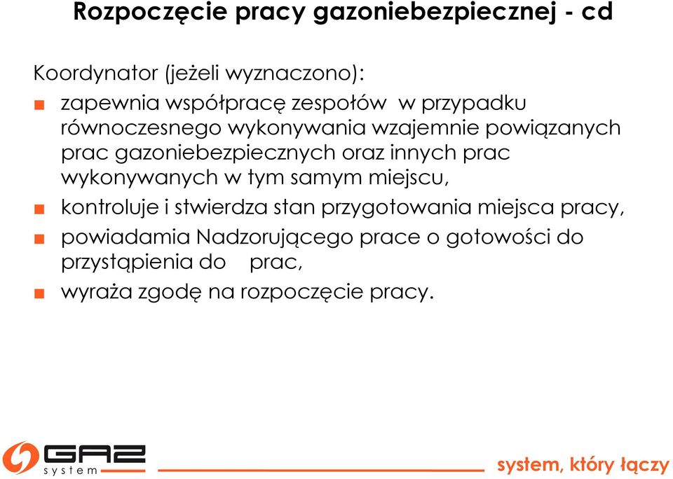 innych prac wykonywanych w tym samym miejscu, kontroluje i stwierdza stan przygotowania miejsca