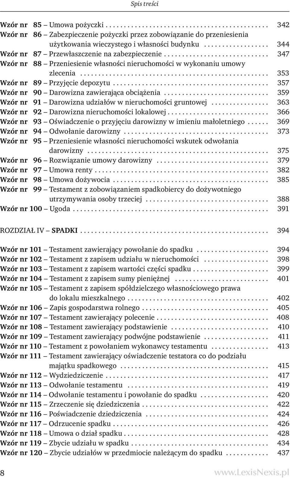 ................................................... 353 Wzór nr 89 Przyjęcie depozytu........................................... 357 Wzór nr 90 Darowizna zawierająca obciążenia.