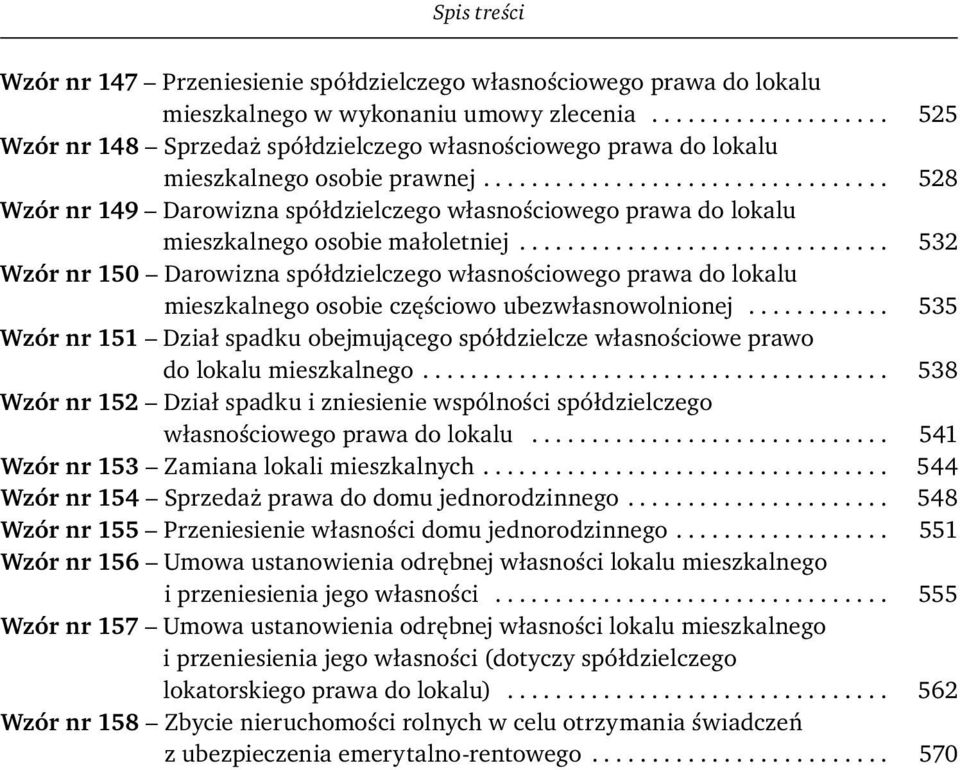 ................................. 528 Wzór nr 149 Darowizna spółdzielczego własnościowego prawa do lokalu mieszkalnego osobie małoletniej.