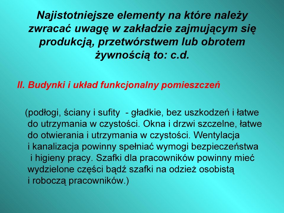 Budynki i układ funkcjonalny pomieszczeń (podłogi, ściany i sufity - gładkie, bez uszkodzeń i łatwe do utrzymania w czystości.