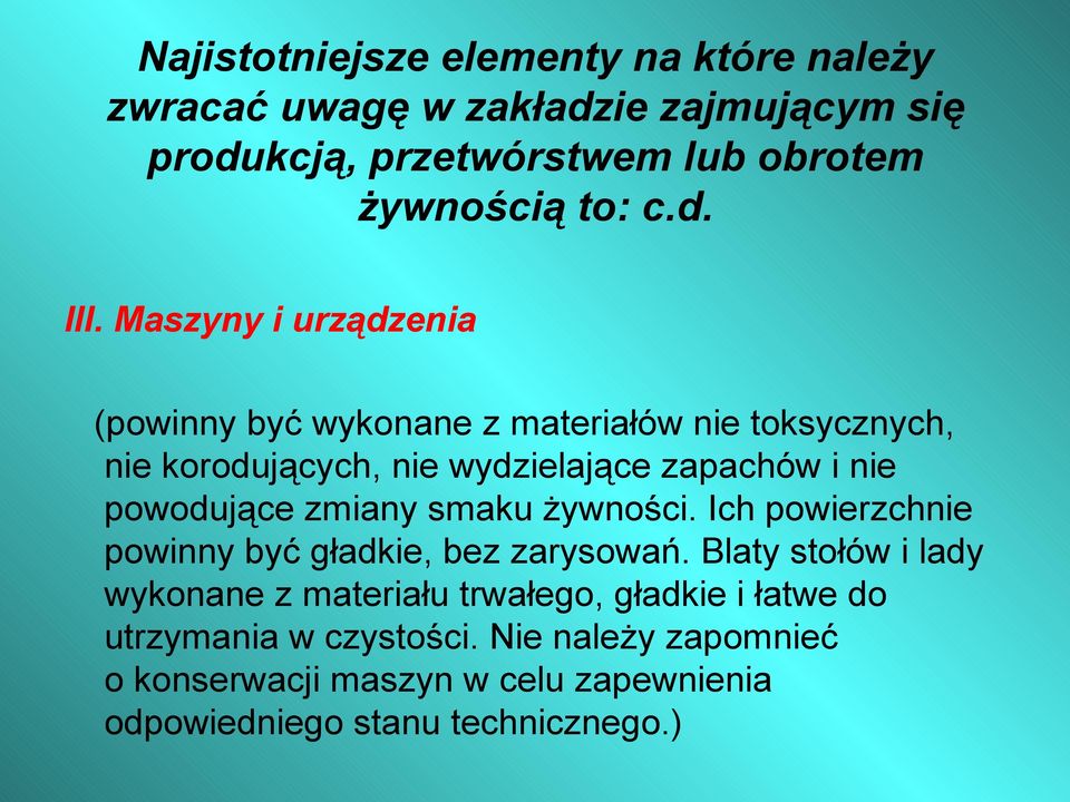 Maszyny i urządzenia (powinny być wykonane z materiałów nie toksycznych, nie korodujących, nie wydzielające zapachów i nie powodujące