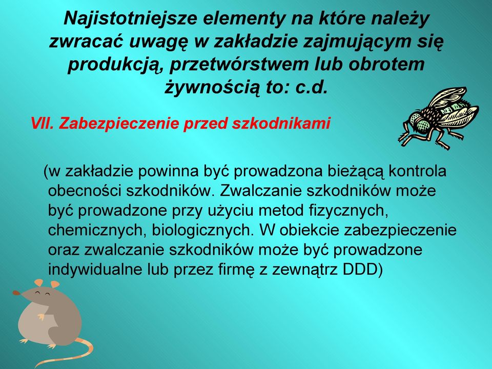 Zabezpieczenie przed szkodnikami (w zakładzie powinna być prowadzona bieżącą kontrola obecności szkodników.