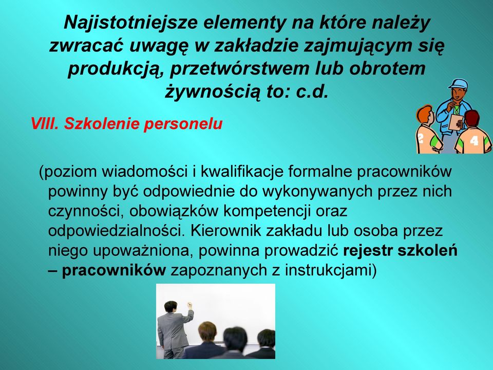 Szkolenie personelu (poziom wiadomości i kwalifikacje formalne pracowników powinny być odpowiednie do