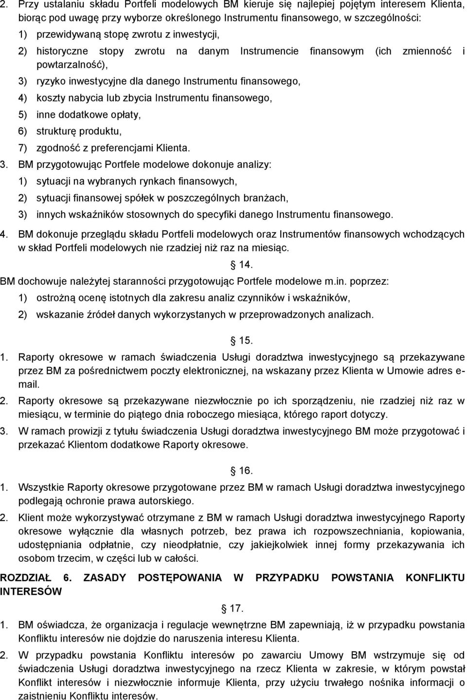 lub zbycia Instrumentu finansowego, 5) inne dodatkowe opłaty, 6) strukturę produktu, 7) zgodność z preferencjami Klienta. 3.