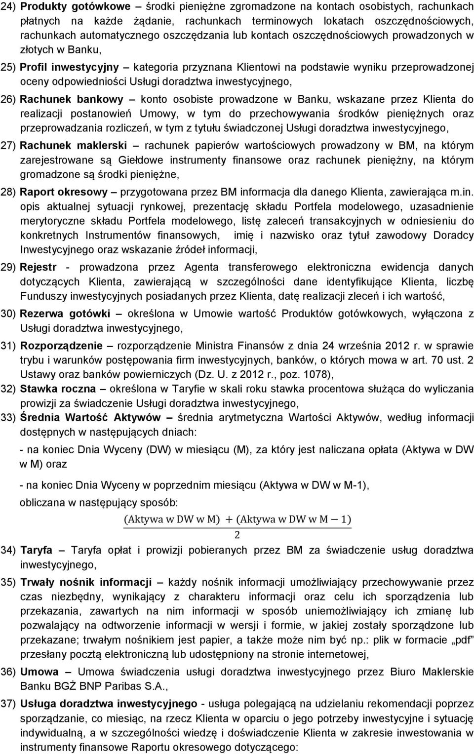 doradztwa inwestycyjnego, 26) Rachunek bankowy konto osobiste prowadzone w Banku, wskazane przez Klienta do realizacji postanowień Umowy, w tym do przechowywania środków pieniężnych oraz