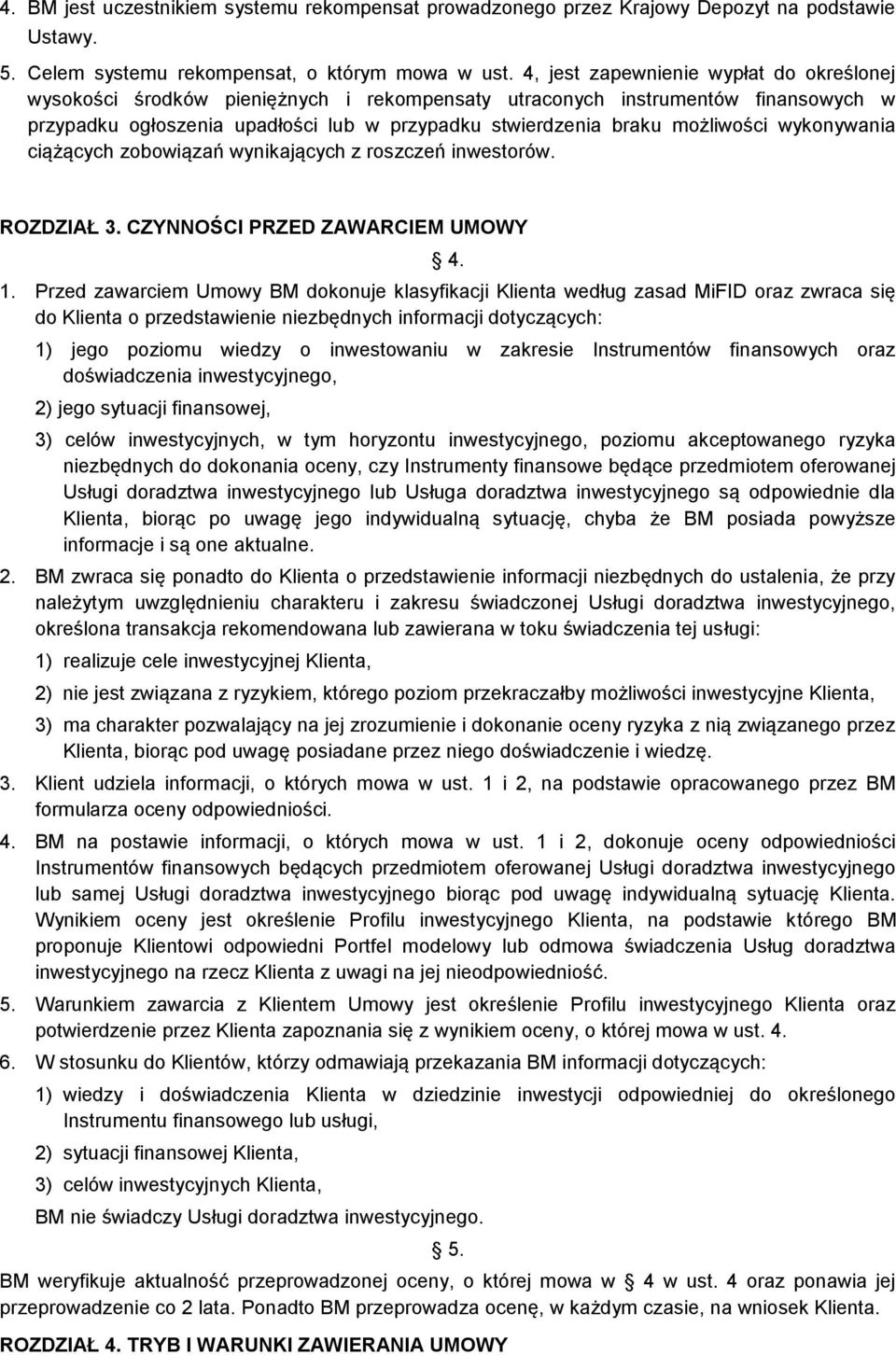 możliwości wykonywania ciążących zobowiązań wynikających z roszczeń inwestorów. ROZDZIAŁ 3. CZYNNOŚCI PRZED ZAWARCIEM UMOWY 4. 1.