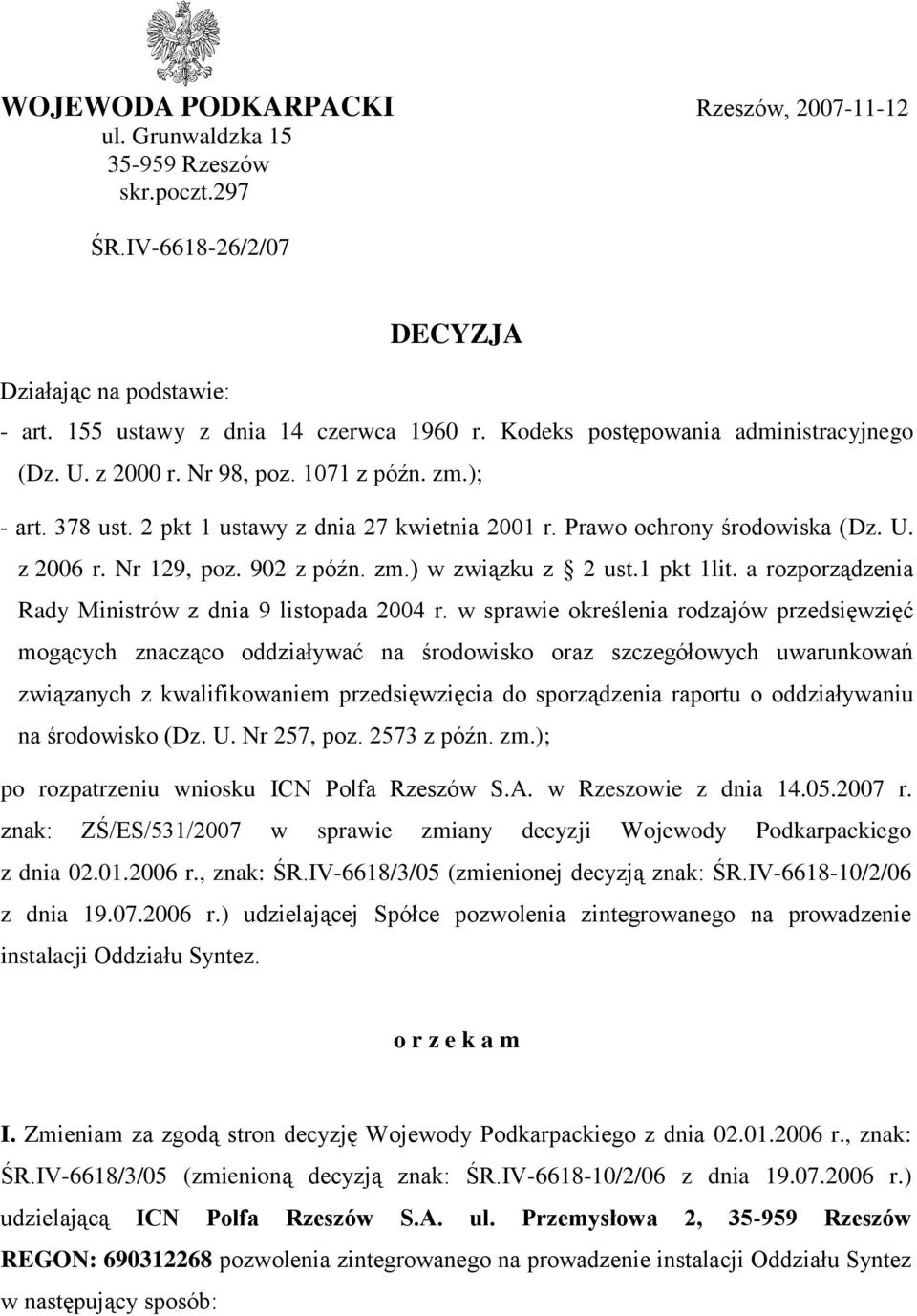 902 z późn. zm.) w związku z 2 ust.1 pkt 1lit. a rozporządzenia Rady Ministrów z dnia 9 listopada 2004 r.