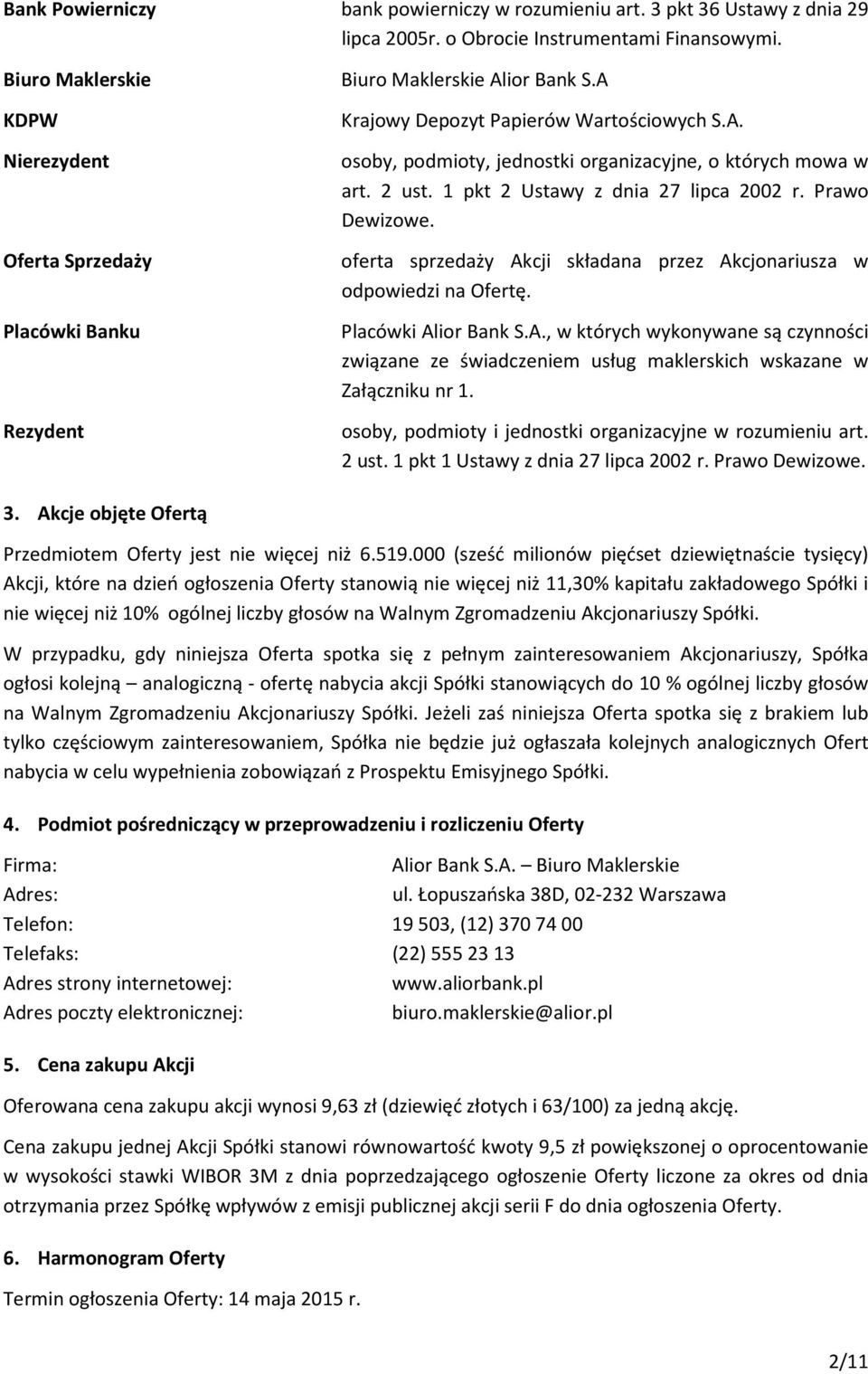 2 ust. 1 pkt 2 Ustawy z dnia 27 lipca 2002 r. Prawo Dewizowe. oferta sprzedaży Akcji składana przez Akcjonariusza w odpowiedzi na Ofertę. Placówki Alior Bank S.A., w których wykonywane są czynności związane ze świadczeniem usług maklerskich wskazane w Załączniku nr 1.