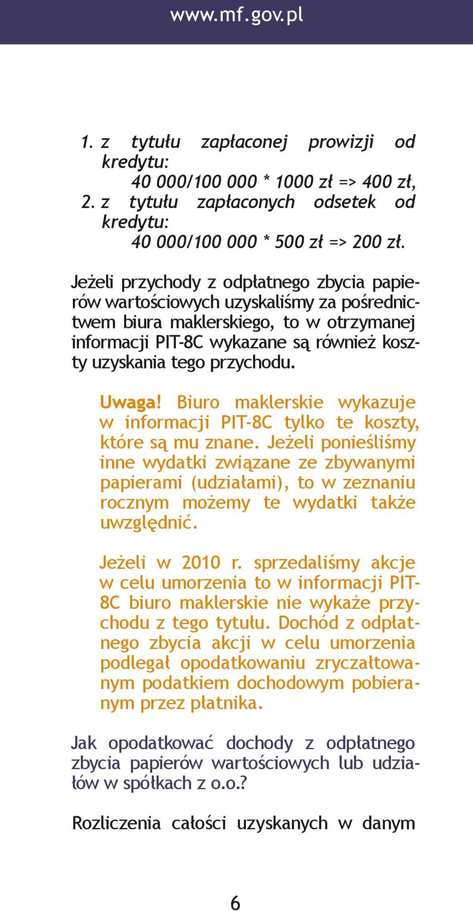 Uwaga! Biuro maklerskie wykazuje w informacji PIT-8C tylko te koszty, które są mu znane.