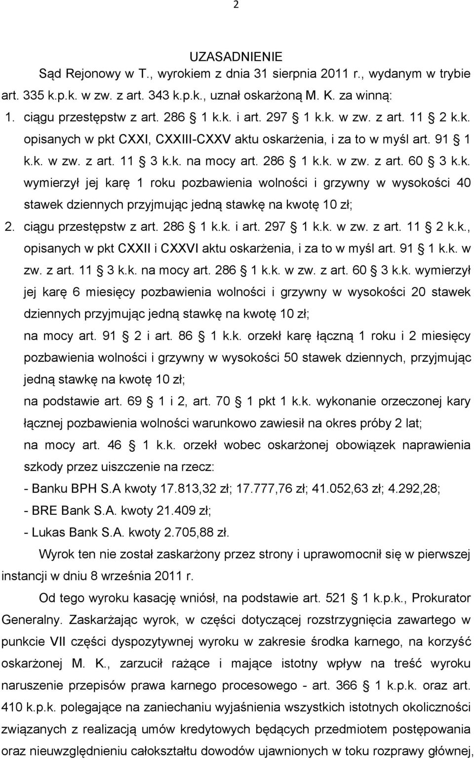 ciągu przestępstw z art. 286 1 k.k. i art. 297 1 k.k. w zw. z art. 11 2 k.k., opisanych w pkt CXXII i CXXVI aktu oskarżenia, i za to w myśl art. 91 1 k.k. w zw. z art. 11 3 k.k. na mocy art. 286 1 k.k. w zw. z art. 60 3 k.