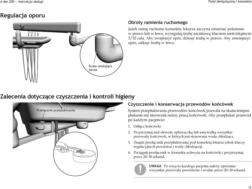 Śruba ustalająca zacisk Zalecenia dotyczące czyszczenia i kontroli higieny Przełącznik przepłukiwania Czyszczenie i konserwacja przewodów końcówek System przepłukiwania przewodów końcówek pozwala na