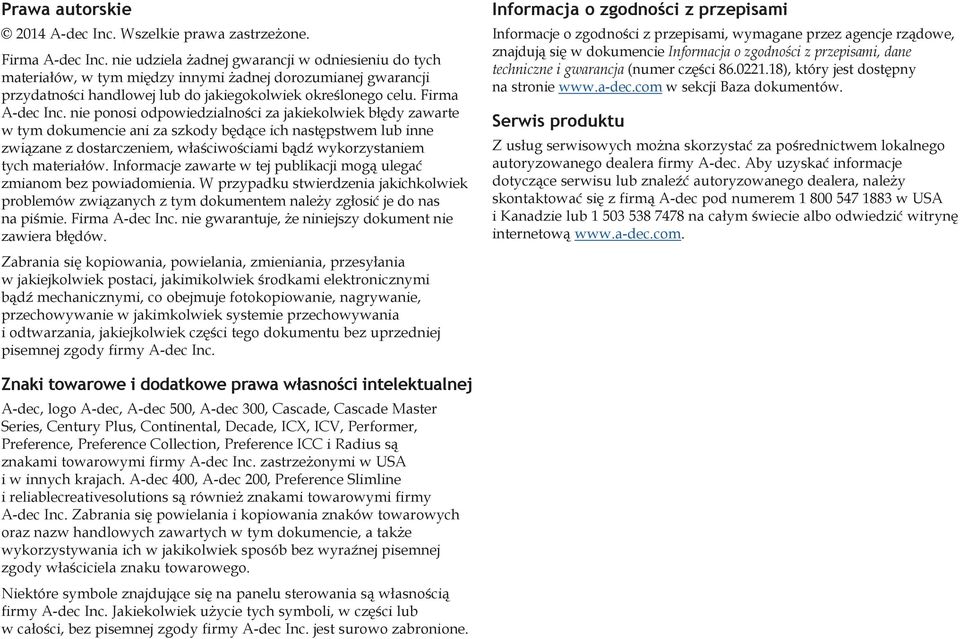 nie ponosi odpowiedzialności za jakiekolwiek błędy zawarte w tym dokumencie ani za szkody będące ich następstwem lub inne związane z dostarczeniem, właściwościami bądź wykorzystaniem tych materiałów.