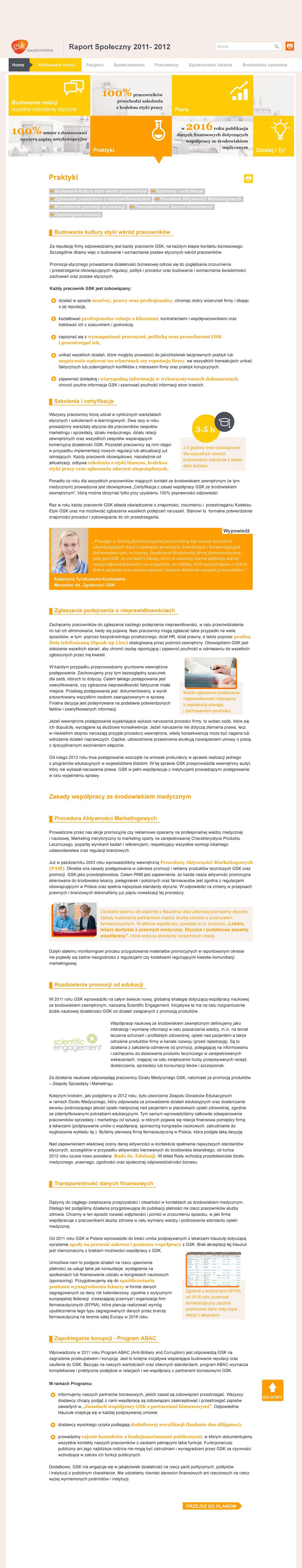Rozdzielenie promocji od edukacji Transparentność danych finansowych Zapobieganie korupcji Budowanie kultury etyki wśród pracowników Za reputację firmy odpowiedzialny jest każdy pracownik GSK, na