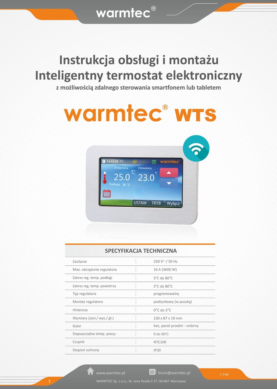 podłogi 5 C do 80 C Zakres reg. temp. powietrza Typ regulatora Montaż regulatora Histereza Wymiary (szer./ wys./ gł.