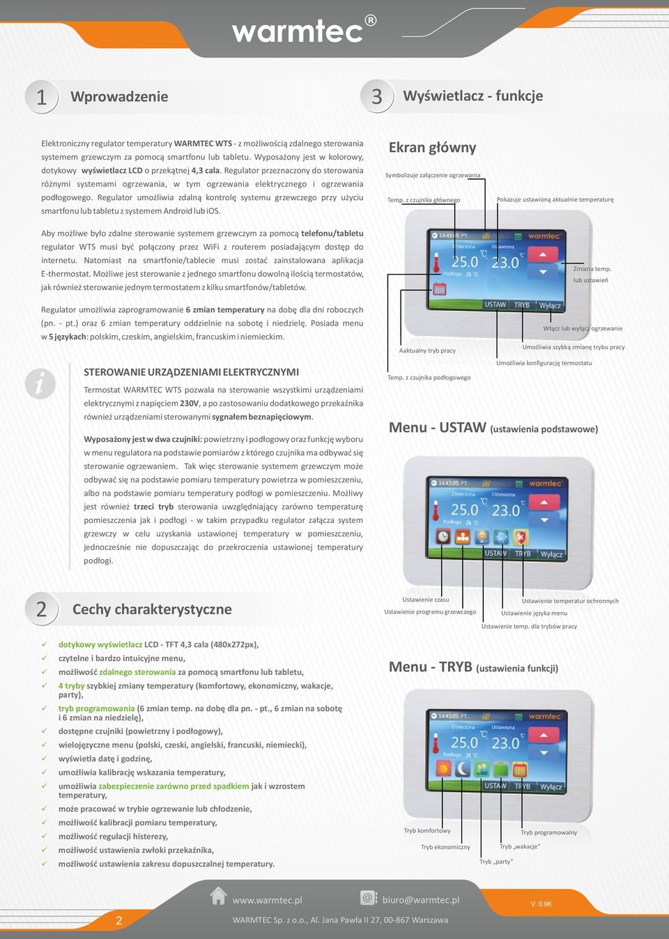 Regulator umożliwia zdalną kontrolę systemu grzewczego przy użyciu smartfonu lub tabletu z systemem Android lub ios.