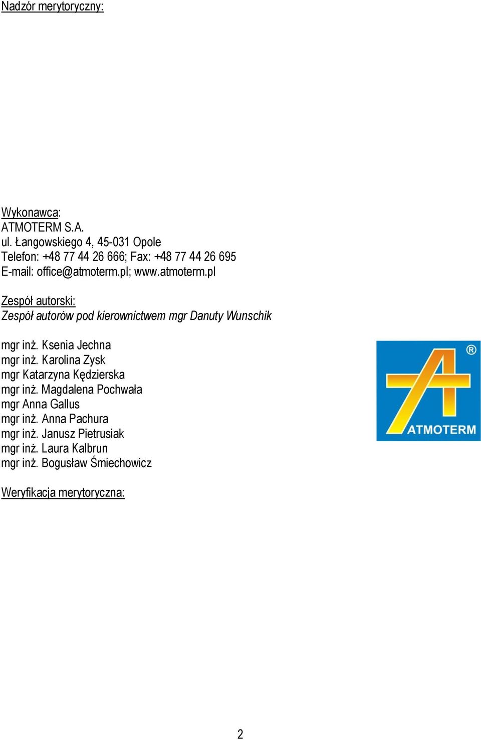 pl; www.atmoterm.pl Zespół autorski: Zespół autorów pod kierownictwem mgr Danuty Wunschik mgr inż. Ksenia Jechna mgr inż.