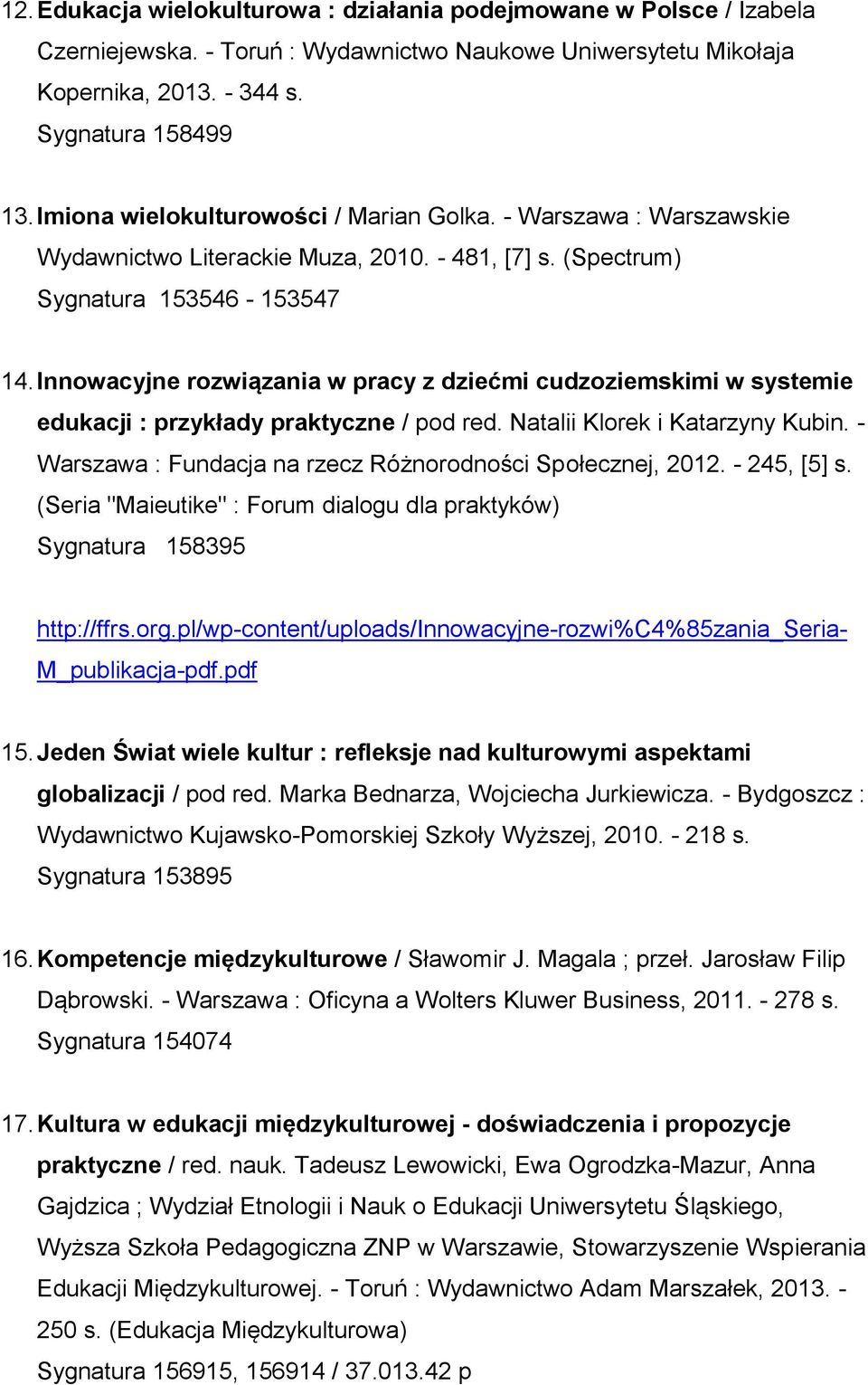 Innowacyjne rozwiązania w pracy z dziećmi cudzoziemskimi w systemie edukacji : przykłady praktyczne / pod red. Natalii Klorek i Katarzyny Kubin.