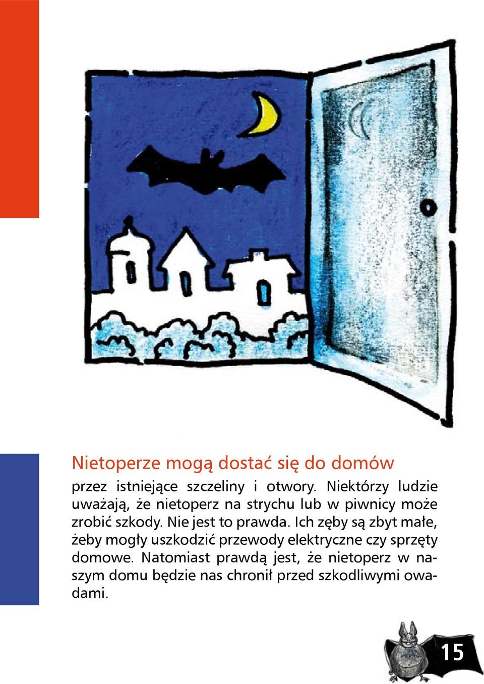 Nie jest to prawda.