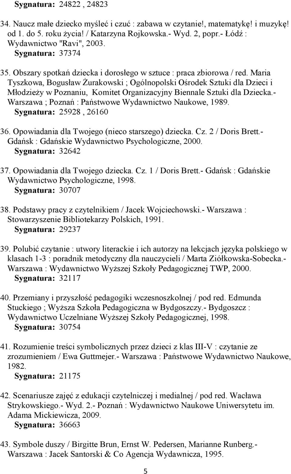 Maria Tyszkowa, Bogusław Żurakowski ; Ogólnopolski Ośrodek Sztuki dla Dzieci i Młodzieży w Poznaniu, Komitet Organizacyjny Biennale Sztuki dla Dziecka.