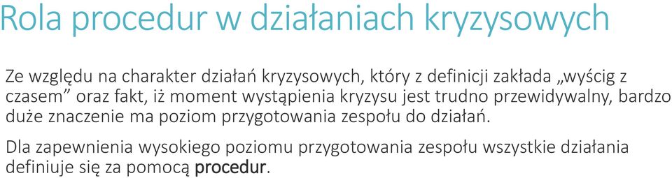 przewidywalny, bardzo duże znaczenie ma poziom przygotowania zespołu do działań.