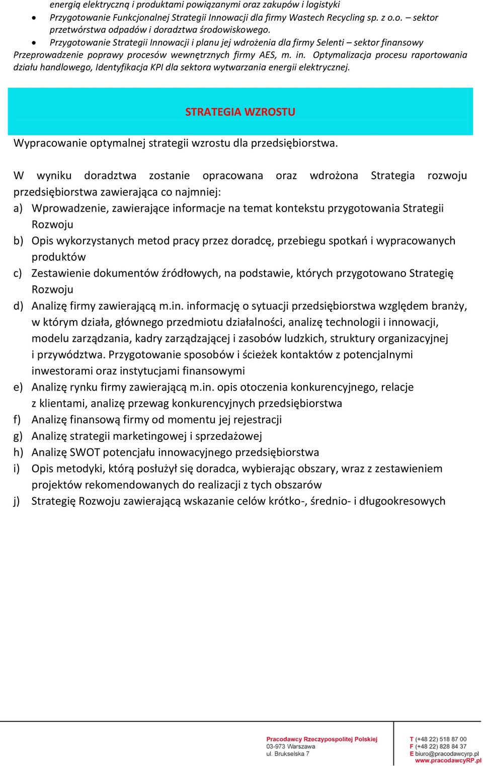 Optymalizacja procesu raportowania działu handlowego, Identyfikacja KPI dla sektora wytwarzania energii elektrycznej. STRATEGIA WZROSTU Wypracowanie optymalnej strategii wzrostu dla przedsiębiorstwa.