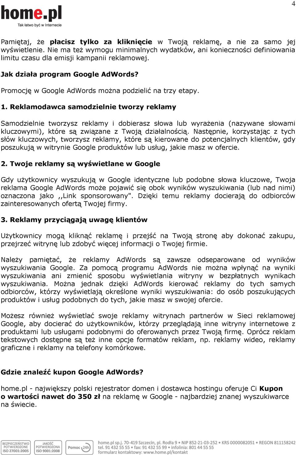 Promocję w Google AdWords można podzielić na trzy etapy. 1.