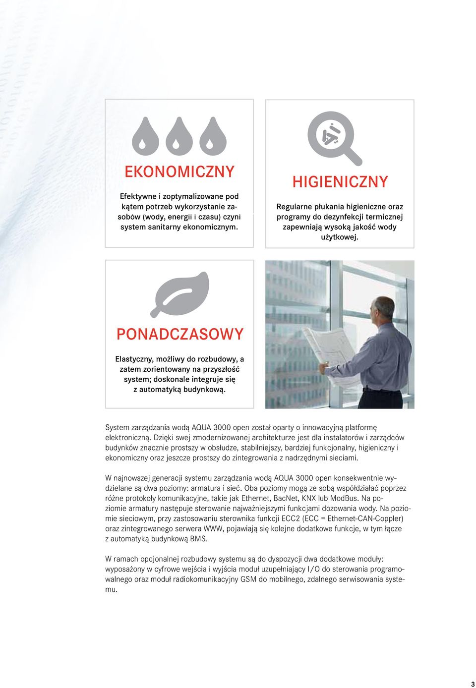PONADCZASOWY Elastyczny, możliwy do rozbudowy, a zatem zorientowany na przyszłość system; doskonale integruje się z automatyką budynkową.