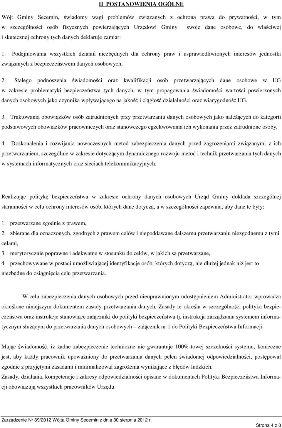Podejmowania wszystkich działań niezbędnych dla ochrony praw i usprawiedliwionych interesów jednostki związanych z bezpieczeństwem danych osobowych, 2.